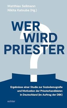 Wer wird priester - wird, priester?: